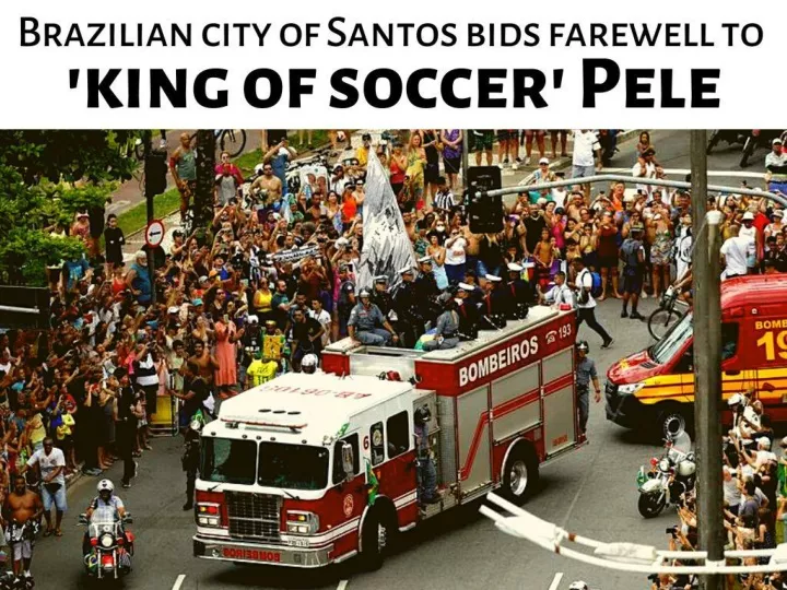 in pictures brazilian city of santos bids farewell to king of soccer pele n.