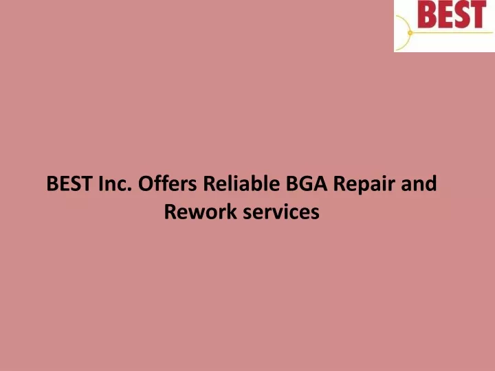 Ppt Best Inc Offers Reliable Bga Repair And Rework Services Powerpoint Presentation Id