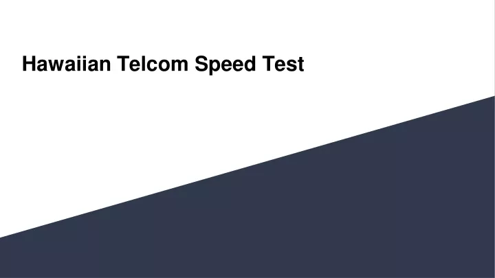 Telcom Loading PPT - Hawaiian Telcom Speed Test PowerPoint Presentation, free download ...