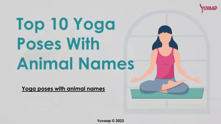 PPT - Top 10 Yoga Poses With Animal Names PowerPoint Presentation, free ...