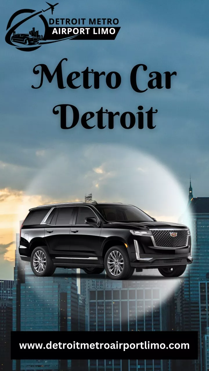 PPT Book your Reliable Metro Car Detroit at Detroit Metro Airport