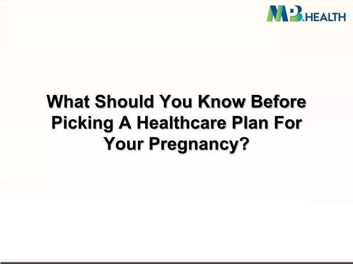 PPT - What Should You Know Before Picking A Healthcare Plan For Your ...