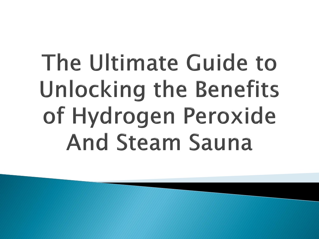 Ppt The Ultimate Guide To Unlocking The Benefits Of Hydrogen Peroxide