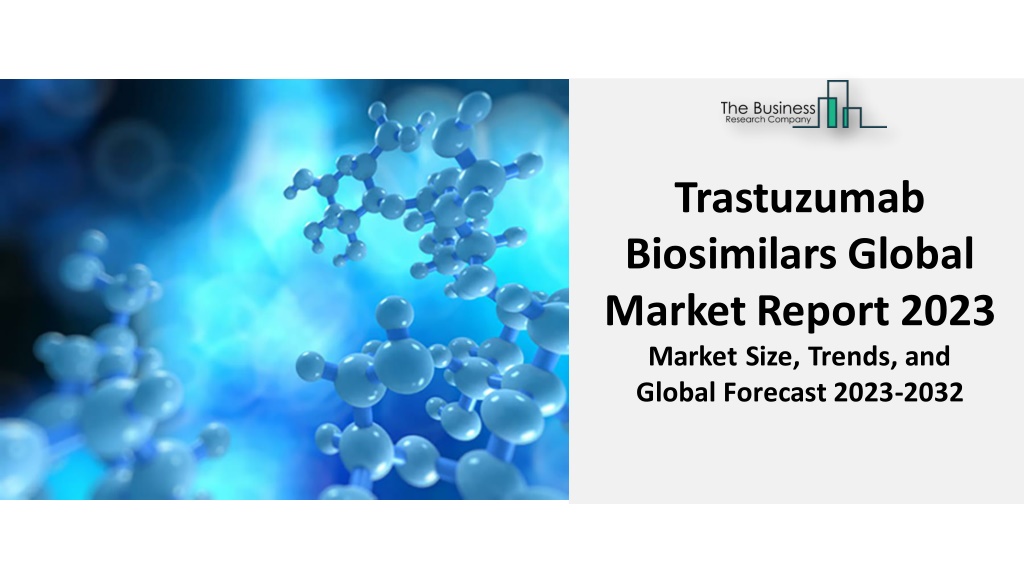 PPT - Trastuzumab Biosimilars Market Growth, Industry, Share And ...