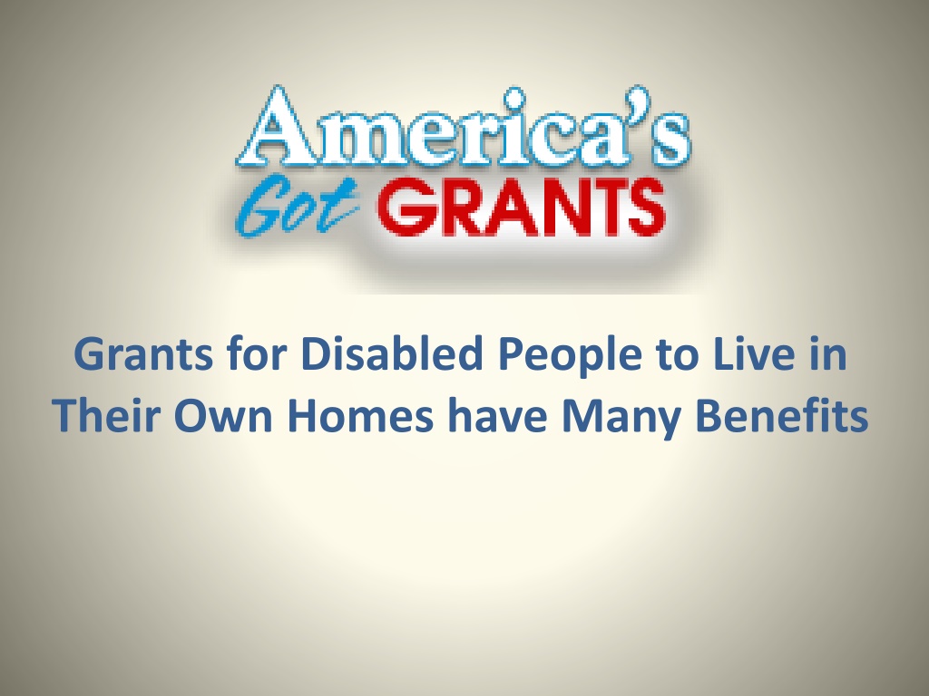 PPT Grants for Disabled People to Live in Their Own Homes have Many