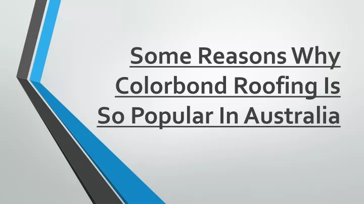 PPT - Some Reasons Why Colorbond Roofing Is So Popular In Australia ...