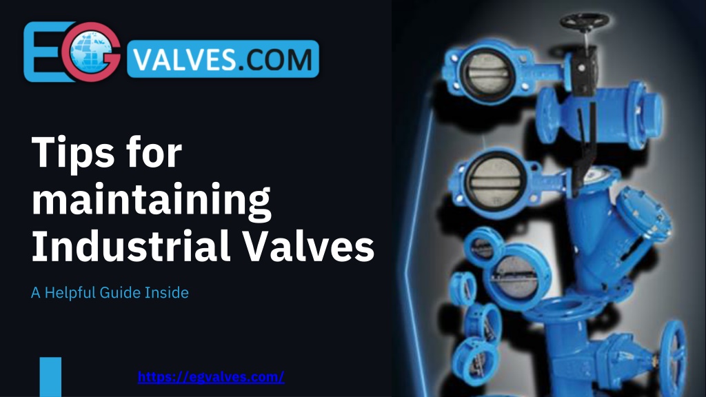 PPT - Tips for maintaining Industrial Valves - EG Valves PowerPoint ...