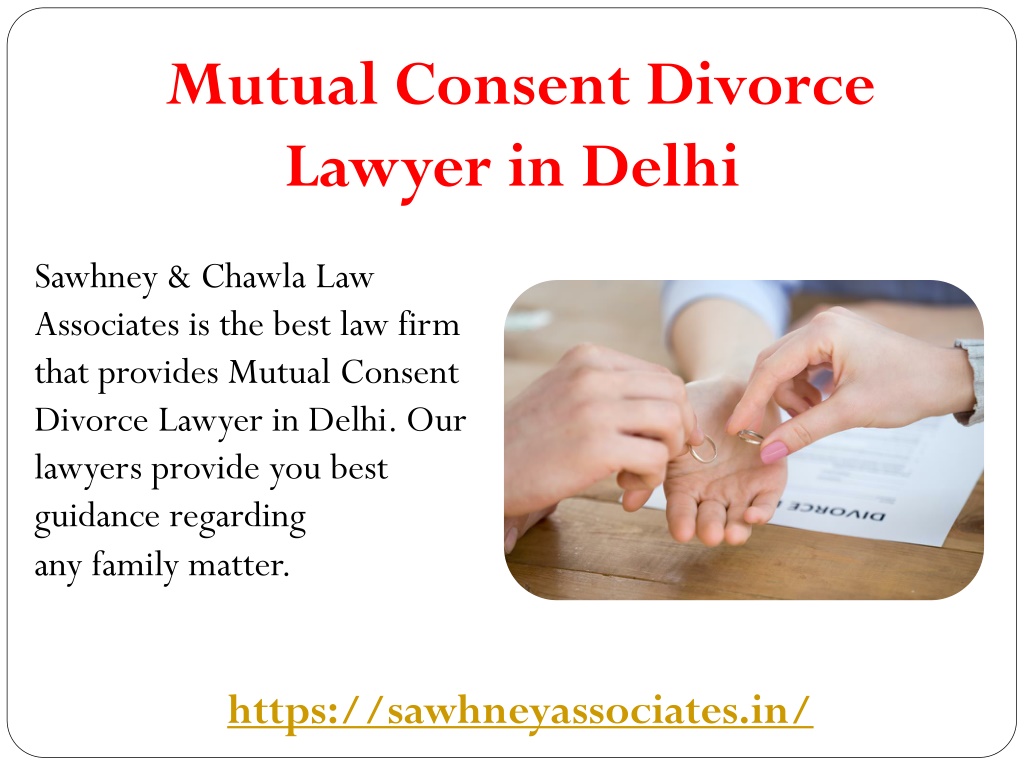 PPT - Mutual Consent Divorce Lawyer In Delhi – Sawhney & Chawla Law ...