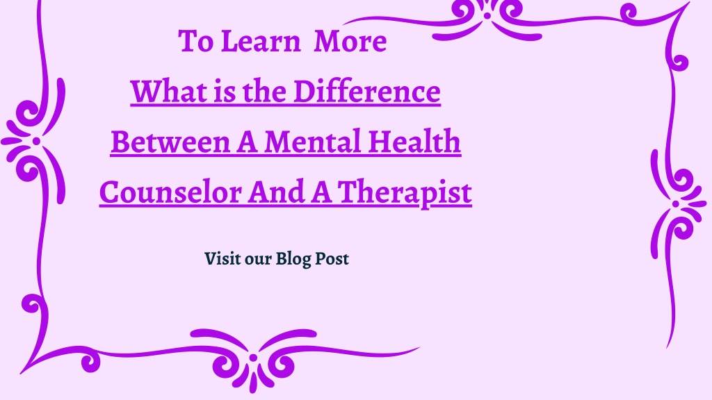 PPT What Is The Difference Between A Mental Health Counselor And A