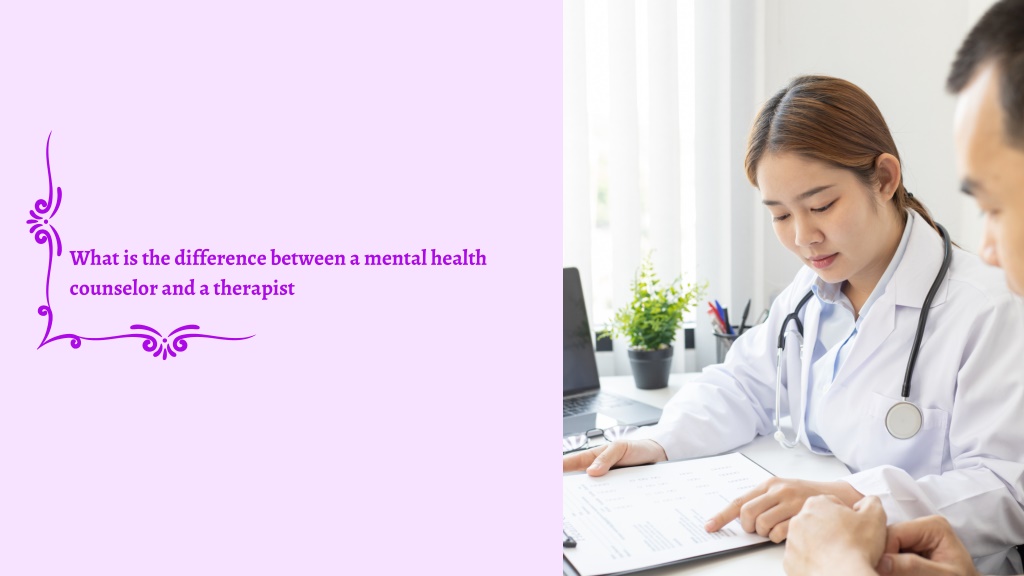 PPT - What Is The Difference Between A Mental Health Counselor And A ...