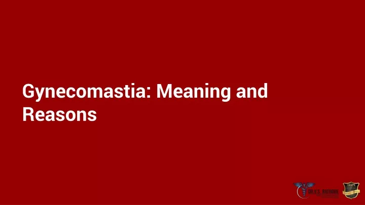 PPT - Gynecomastia: Meaning and Reasons PowerPoint Presentation, free ...