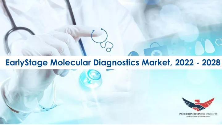 Ppt Early Stage Molecular Diagnostics Market Future Prospects And Forecast To 2028 Powerpoint 2341