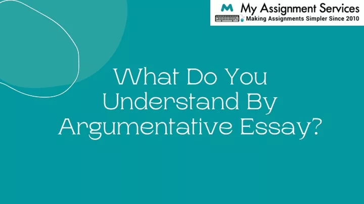 ppt-what-do-you-understand-by-argumentative-essay-1-powerpoint