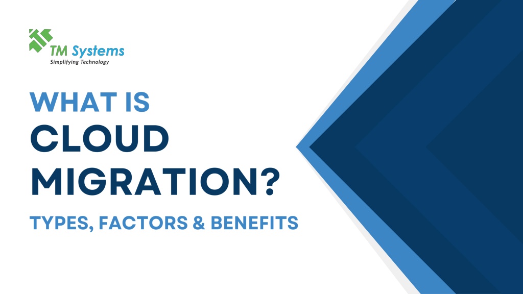 PPT - What Is Cloud Migration? Types, Factors & Benefits | TM Systems ...