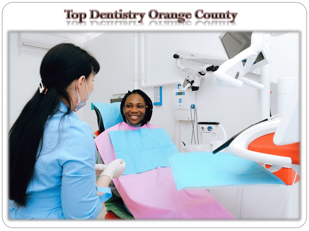 PPT Top Dentistry Orange County PowerPoint Presentation, free download ID11912470