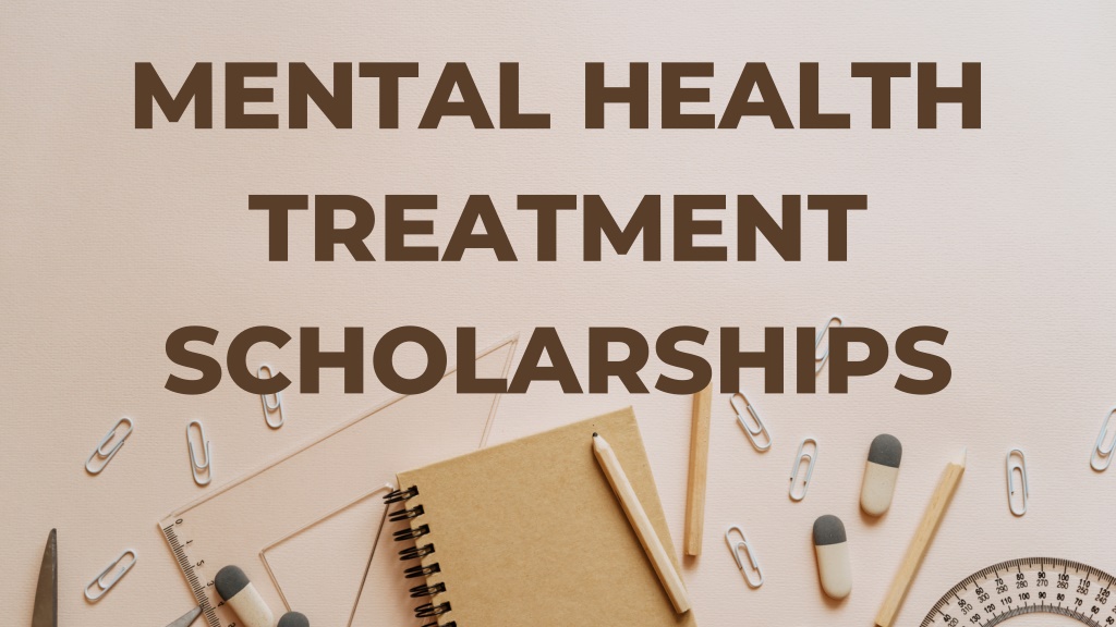 PPT Mental Health Treatment Scholarships PowerPoint Presentation