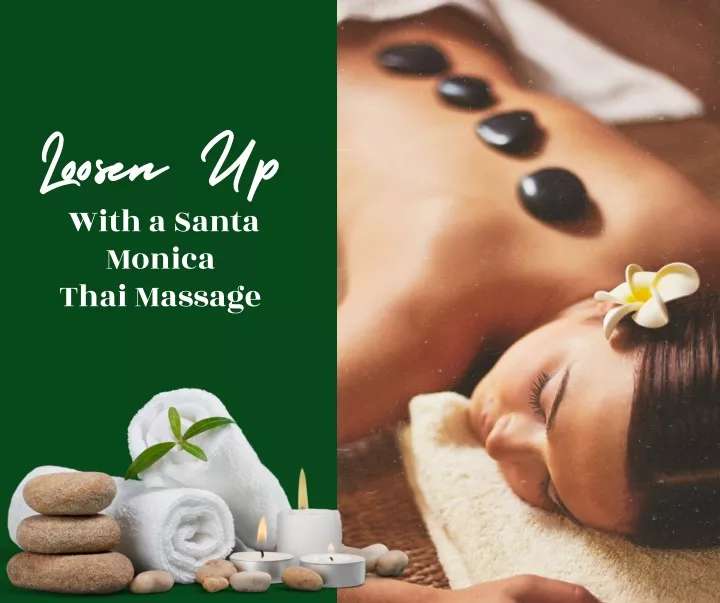 ppt-loosen-up-with-a-santa-monica-thai-massage-powerpoint-presentation-id-11918014