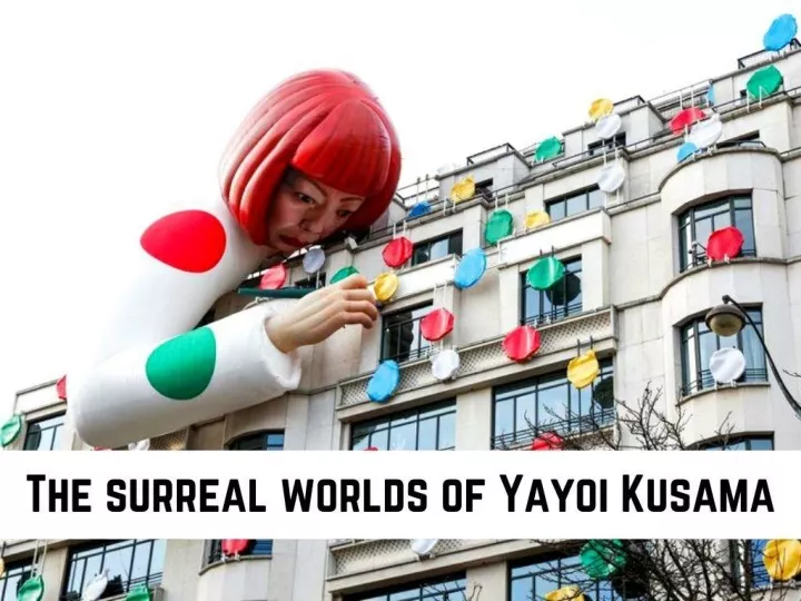 the surreal worlds of yayoi kusama n.