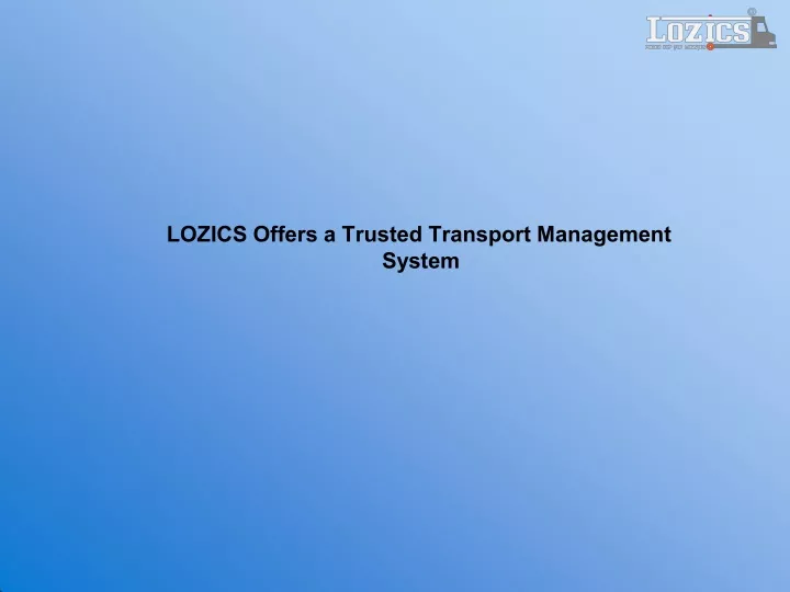 LOZICS Offers a Trusted Transport Management System