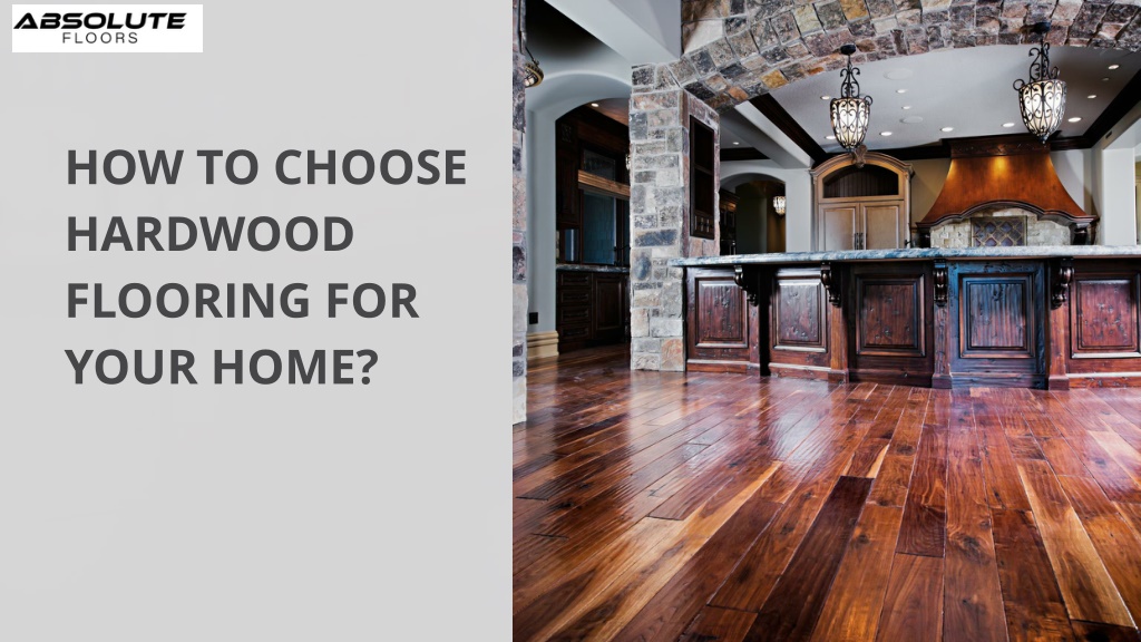 Ppt How To Choose Hardwood Flooring For Your Home Powerpoint