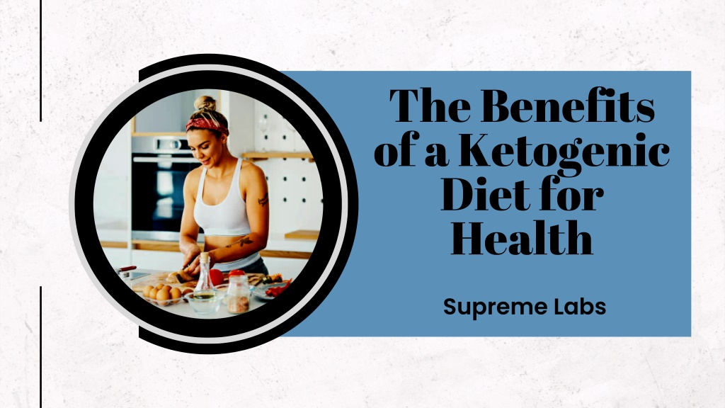 PPT - The Benefits Of A Ketogenic Diet For Health PowerPoint ...