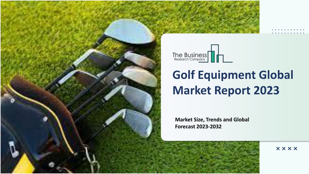 PPT - Golf Equipment Market 2023 : Industry Analysis, Trends ...