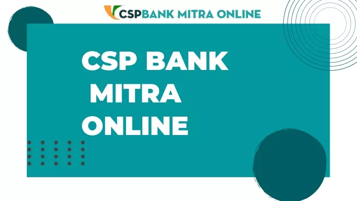 Choose CSP Bank Mitra Online to become an authorized Bank Mitra