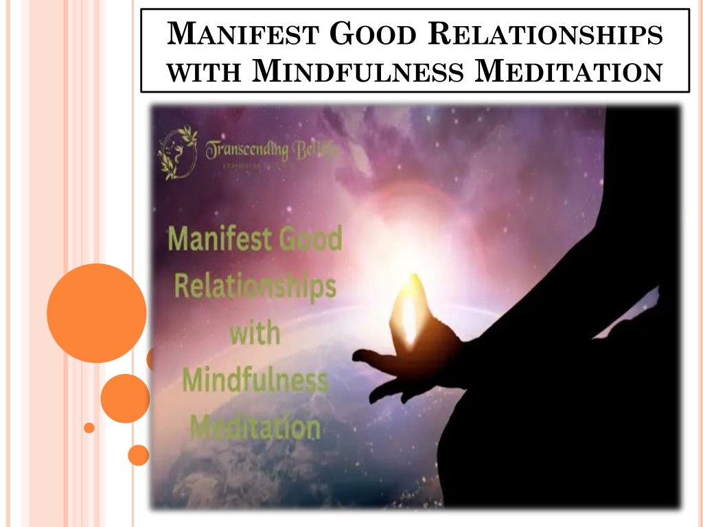 PPT - Manifest Good Relationships With Mindfulness Meditation ...