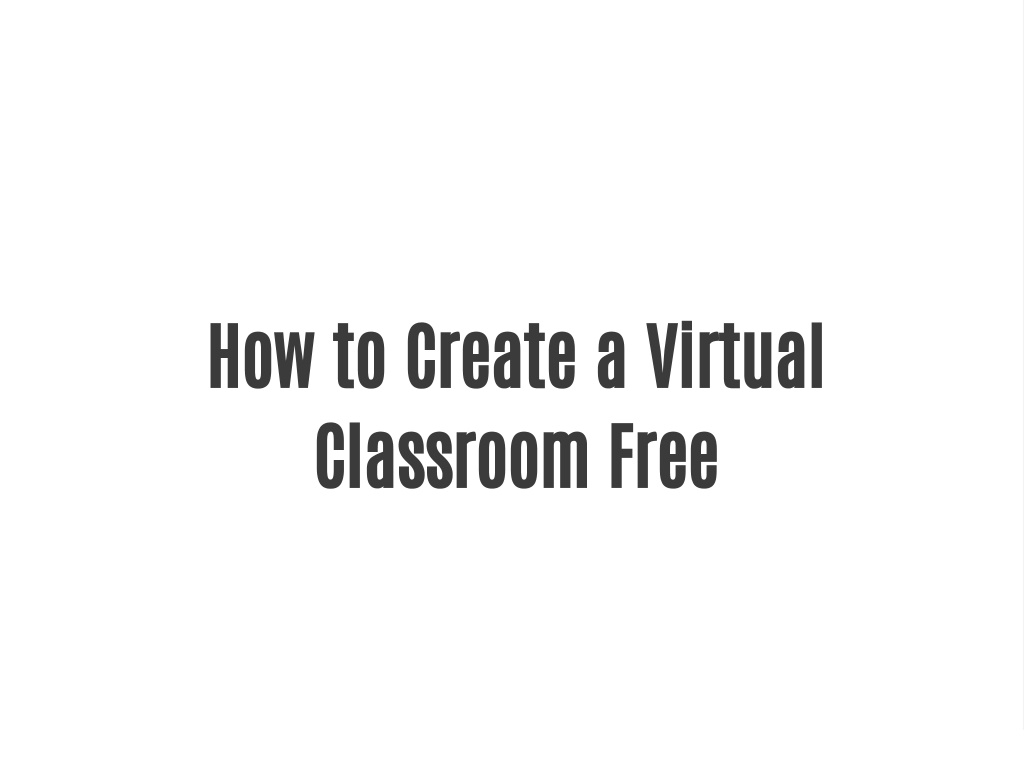 PPT - How to Create a Virtual Classroom Free PowerPoint Presentation ...