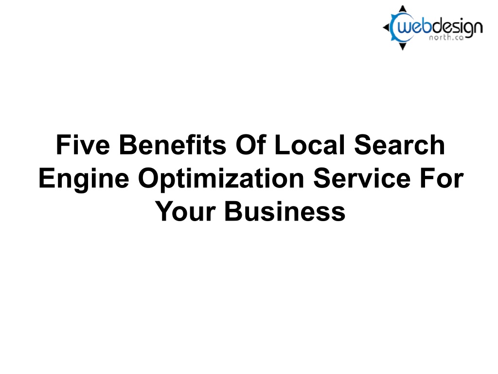 Ppt Five Benefits Of Local Search Engine Optimization Service For Your Business Powerpoint