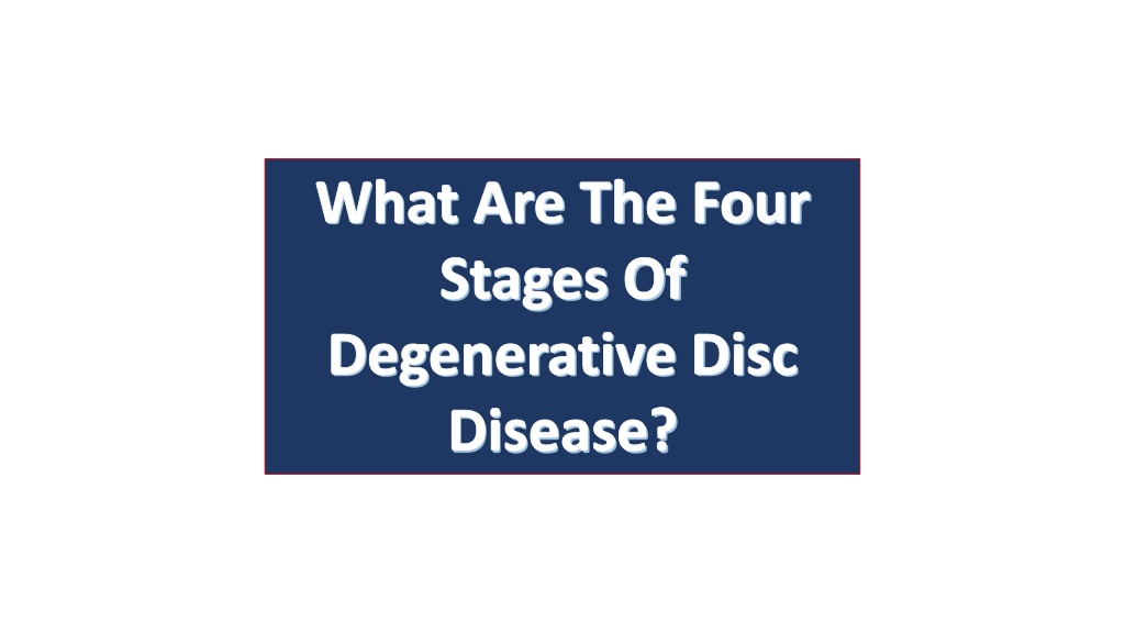 PPT - 4 Stages Of Degenative Disc PowerPoint Presentation, Free ...