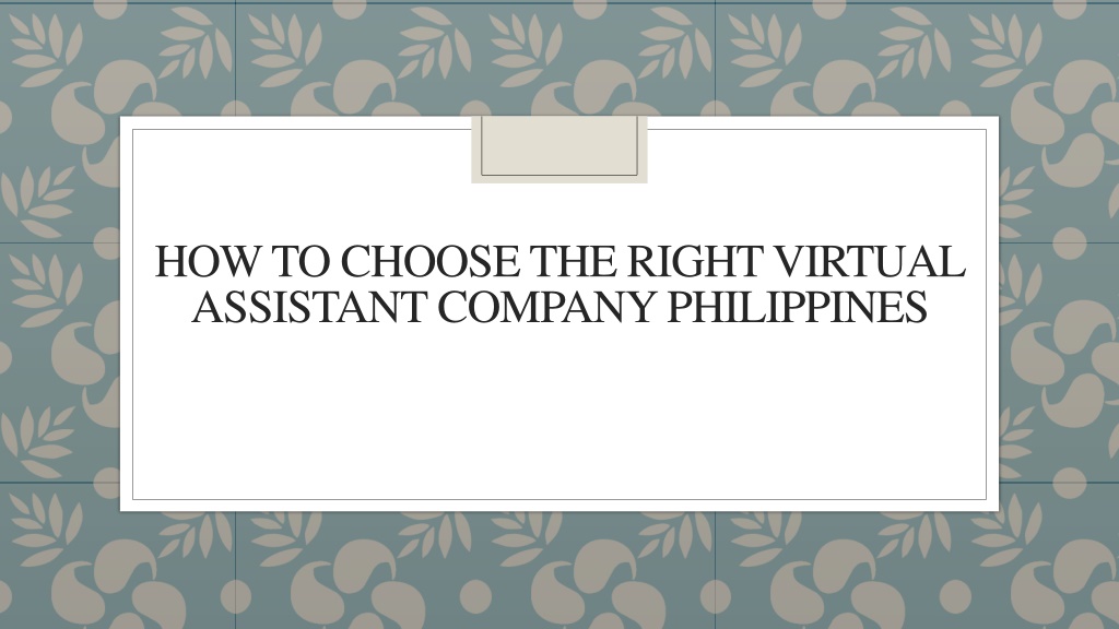 Ppt How To Choose The Right Virtual Assistant Company Philippines Powerpoint Presentation Id