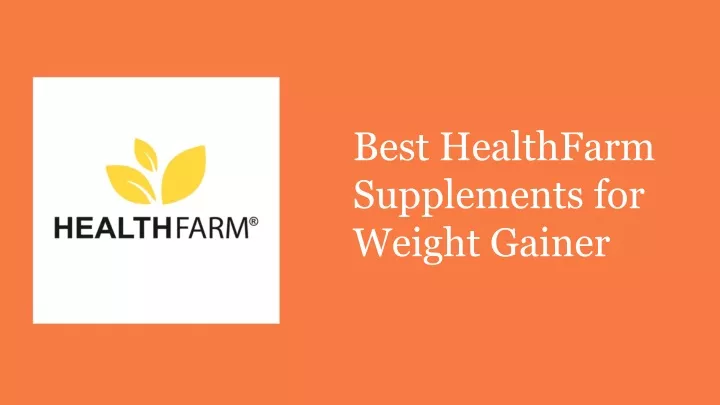 PPT - Best HealthFarm Supplements For Weight Gain PowerPoint ...