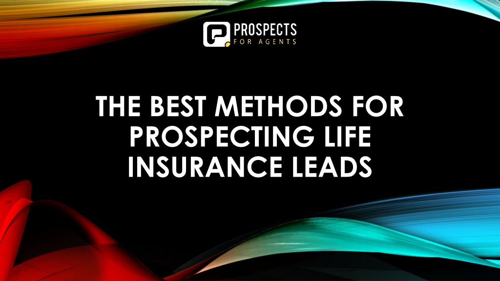 PPT - The Best Methods for Prospecting Life Insurance Leads. PowerPoint ...