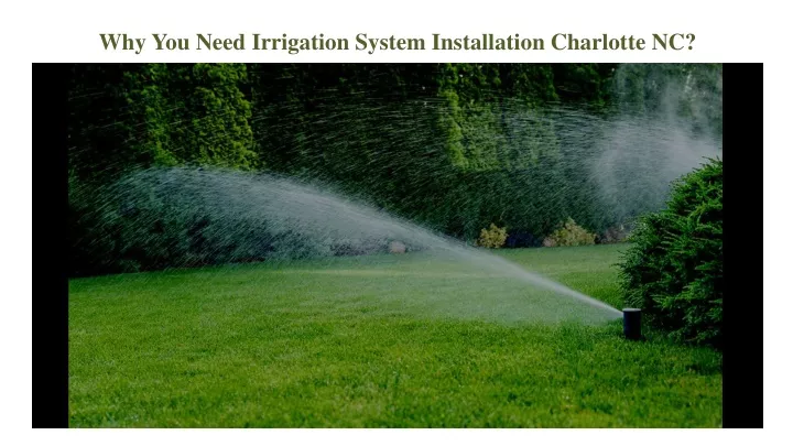 Ppt - Why You Need Irrigation System Installation Charlotte Nc 