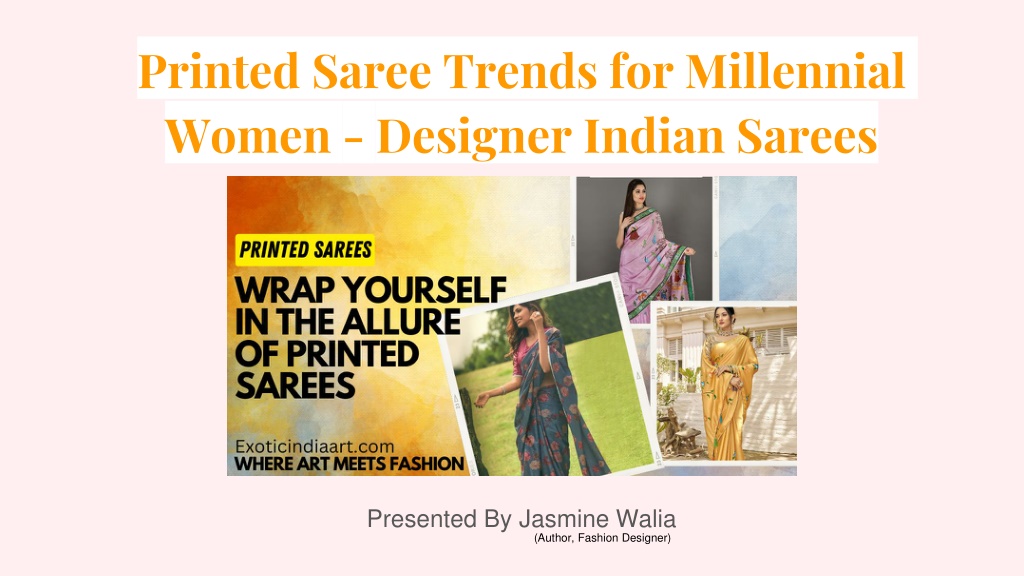 PPT Printed Saree Trends for Millennial Women Designer Indian