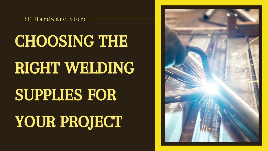 PPT - Choosing The Right Welding Supplies For Your Project PowerPoint ...