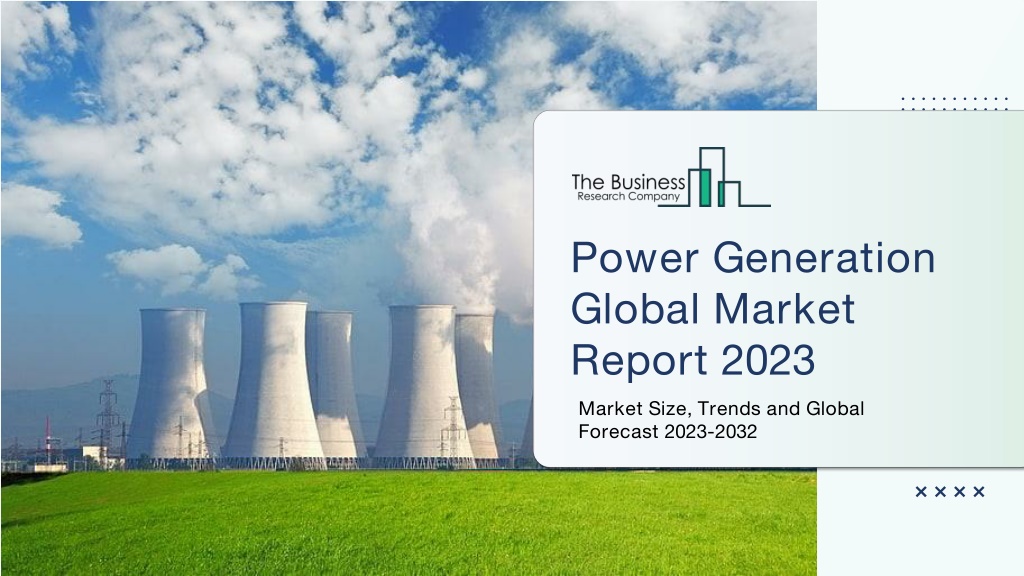 Ppt Power Generation Market 2023 By Size Share Growth And Top Companies Powerpoint 3262