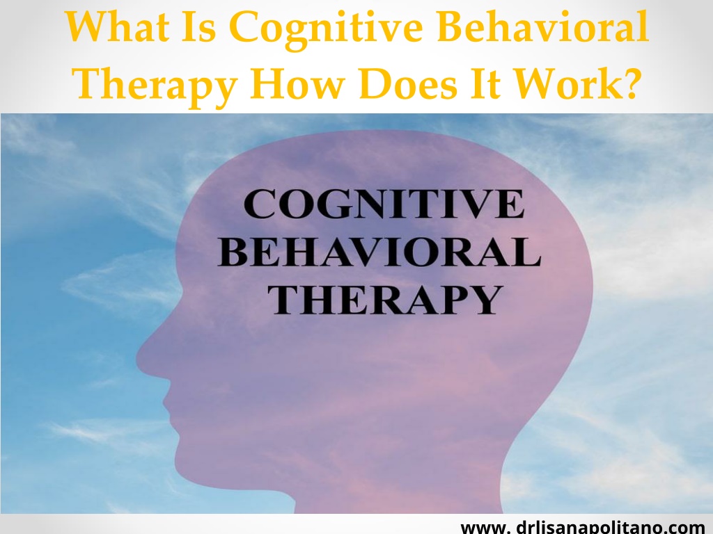 PPT - What is cognitive behavioral therapy How does it work? PowerPoint ...