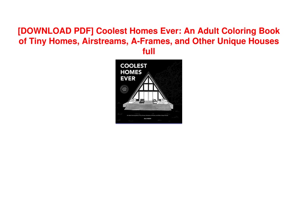 PPT [DOWNLOAD PDF] Coolest Homes Ever An Adult Coloring Book of Tiny