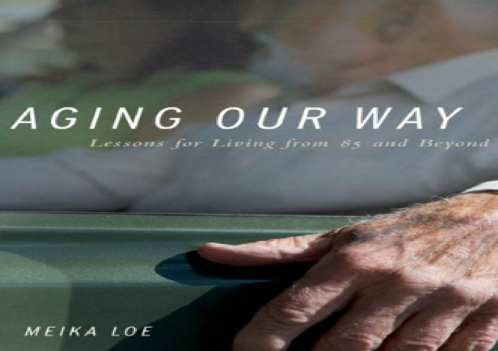 PPT - free ^read [pdf] Aging Our Way: Lessons for Living from 85 and ...