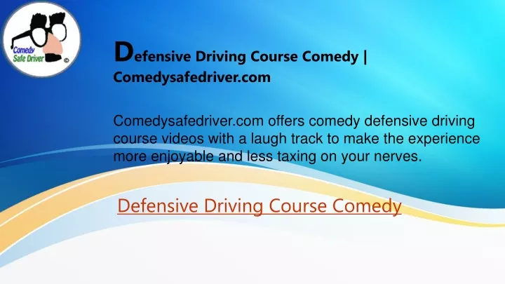 PPT Defensive Driving Course Comedy Comedysafedriver PowerPoint PPT Defensive Driving Course Comedy Comedysafedriver PowerPoint