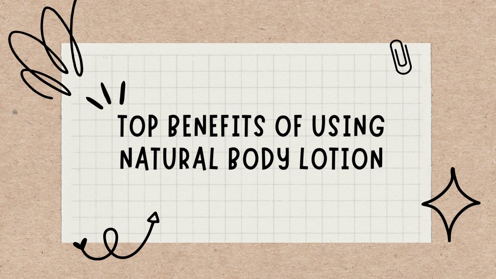 PPT - Top Benefits of Using Natural Body Lotion PowerPoint Presentation ...