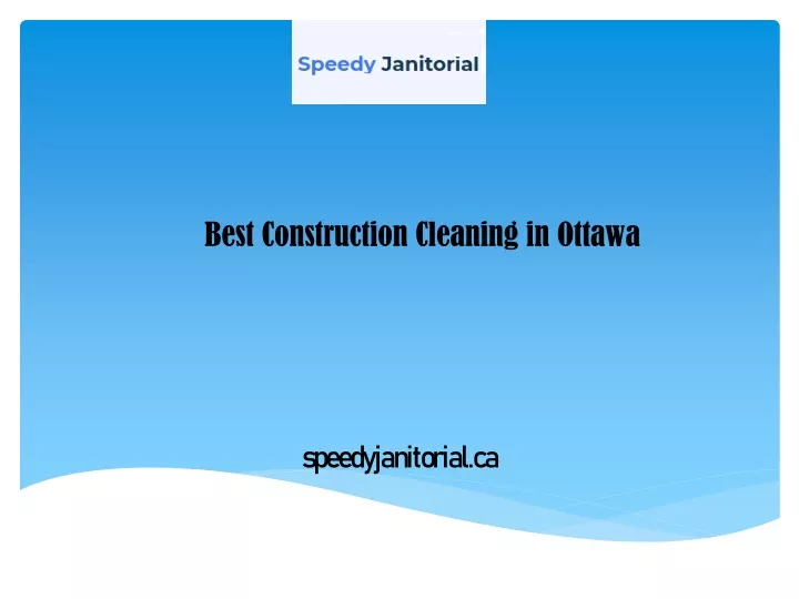 PPT Best Construction Cleaning in Ottawa Speedy Janitorial