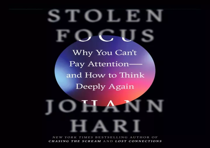 PPT - (PDF) Stolen Focus: Why You Can't Pay Attention—and How to Think ...