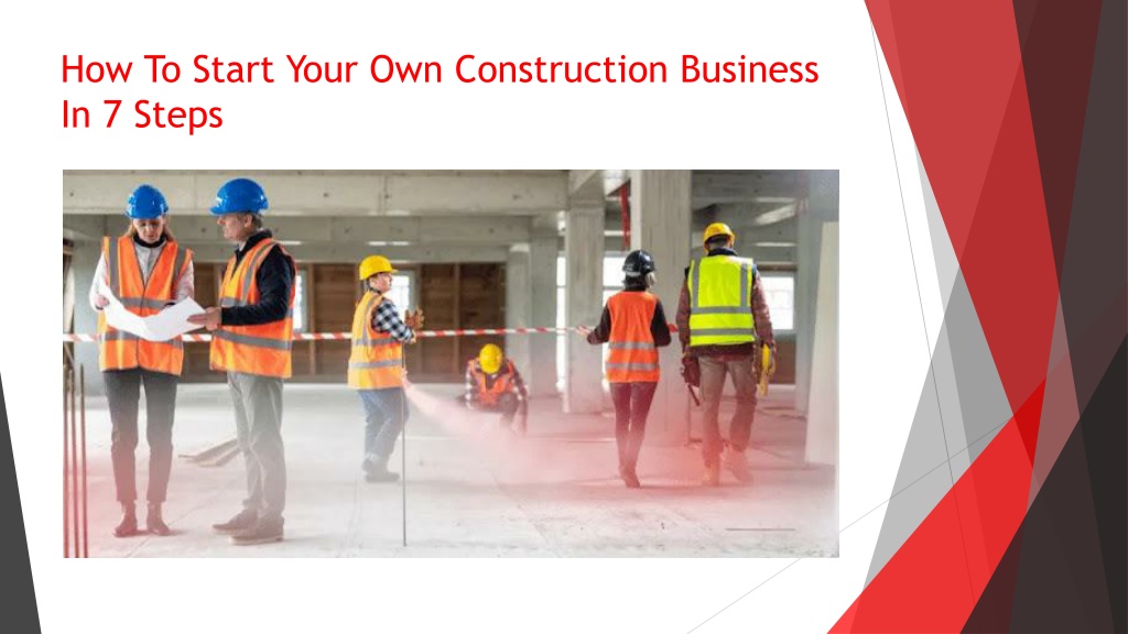 PPT - How To Start Your Own Construction Business In 7 Steps PowerPoint ...