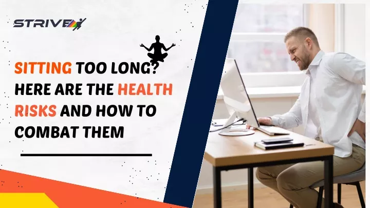 Long Term Sitting Risks PPT - Sitting Too Long Here are the Health Risks and How to Combat Them ...