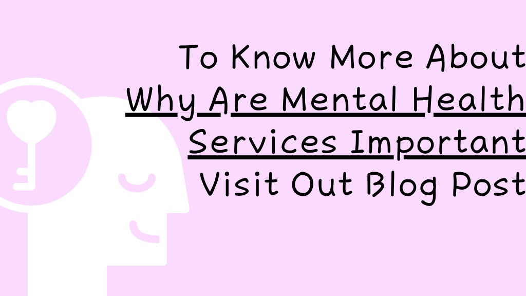PPT Why Are Mental Health Services Important PowerPoint Presentation 