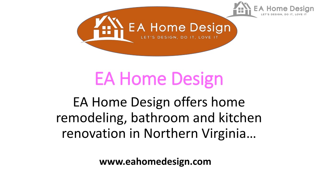 Ea Design PPT - EA Home Designs Provides Remodeling Services PowerPoint ...