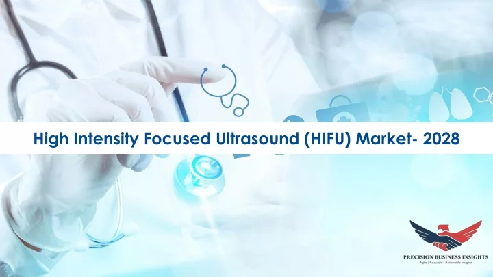 Ppt High Intensity Focused Ultrasound Hifu Market Size Share